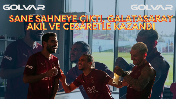 Sane Sahneye Çıktı, Galatasaray Akıl ve Cesaretle Kazandı